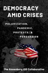 9780197644706-0197644708-Democracy amid Crises: Polarization, Pandemic, Protests, and Persuasion