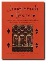 9781574410181-1574410180-Juneteenth Texas: Essays in African-American Folklore (Publications of the Texas Folklore Society LIV)