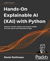 9781800208131-1800208138-Hands-On Explainable AI (XAI) with Python: Interpret, visualize, explain, and integrate reliable AI for fair, secure, and trustworthy AI apps