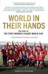 9781913538934-1913538931-World in their Hands: The Story of the First Women's Rugby World Cup
