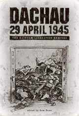 9780896729605-0896729605-Dachau 29 April 1945: The Rainbow Liberation Memoirs