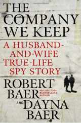 9780307588142-0307588149-The Company We Keep: A Husband-and-Wife True-Life Spy Story