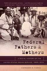9780807834725-0807834726-Federal Fathers and Mothers: A Social History of the United States Indian Service, 1869-1933