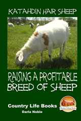 9781505681369-1505681367-Katahdin Hair Sheep - Raising a Profitable Breed of Sheep