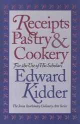 9780877454106-0877454108-Receipts of Pastry and Cookery: For the Use of His Scholars (Iowa Szathmary Culinary Arts Series)