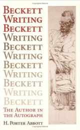 9780801432460-0801432464-Beckett Writing Beckett: The Author in the Autograph