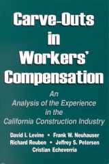 9780880992381-0880992387-Carve-Outs in Workers' Compensation: An Analysis of the Experience in the California Construction Industry