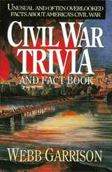 9781558531604-1558531602-Civil War Trivia and Fact Book: Unusual and Often Overlooked Facts About America's Civil War