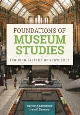 9781610692823-1610692829-Foundations of Museum Studies: Evolving Systems of Knowledge