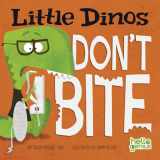 9781404875364-1404875360-Little Dinos Don't Bite (Hello Genius)