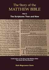 9780994922793-0994922795-The Story of the Matthew Bible: Part 2, The Scriptures Then and Now