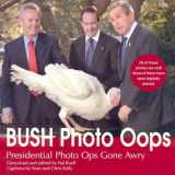 9781579123727-1579123724-Bush Oops: Presidential Photo Ops Gone Awry
