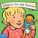 9781575422961-1575422964-Diapers Are Not Forever (Board Book) (Best Behavior Series)