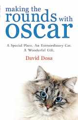 9780755318131-0755318137-Making the Rounds with Oscar: The Inspirational Story of a Doctor, His Patients and a Very Special Cat