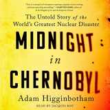 9781508278535-1508278539-Midnight in Chernobyl: The Story of the World's Greatest Nuclear Disaster