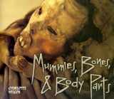 9781575054865-1575054868-Mummies, Bones, & Body Parts