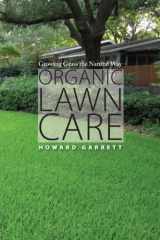 9780292728493-0292728492-Organic Lawn Care: Growing Grass the Natural Way