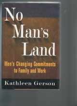 9780465063161-0465063160-No Man's Land: Men's Changing Commitments To Family And Work