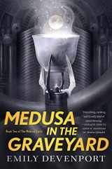 9781250169365-1250169364-Medusa in the Graveyard: Book Two of the Medusa Cycle (The Medusa Cycle, 2)