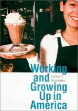 9780674009233-0674009231-Working and Growing Up in America (Adolescent Lives, 2)