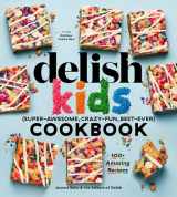 9781950785438-1950785432-The Delish Kids (Super-Awesome, Crazy-Fun, Best-Ever) Cookbook: 100+ Amazing Recipes