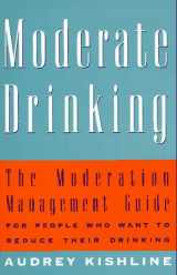 9780517886564-0517886561-Moderate Drinking: The Moderation Management (TM) Guide for People Who Want to Reduce Their Drinking