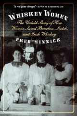 9781640123618-164012361X-Whiskey Women: The Untold Story of How Women Saved Bourbon, Scotch, and Irish Whiskey