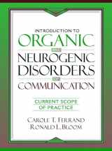 9780205168675-0205168671-Introduction to Organic and Neurogenic Disorders of Communication: Current Scope of Practice