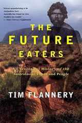 9780802139436-0802139434-The Future Eaters: An Ecological History of the Australasian Lands and People