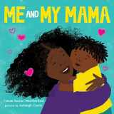 9781728242460-1728242460-Me and My Mama: Celebrate Black Joy and Family Love