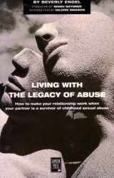 9780948491535-0948491531-Living with the Legacy of Abuse: How to Make Your Relationship Work When Your Partner Is a Survivor of Childhood Sexual Abuse