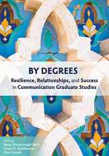 9781793506764-1793506760-By Degrees: Resilience, Relationships, and Success in Communication Graduate Studies