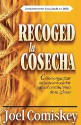 9781950069033-1950069036-Recoged la Cosecha: Cómo organizar un sistema celular para el crecimiento de su iglesia (Spanish Edition)