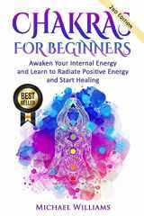 9781535228954-1535228954-CHAKRAS: Chakras for Beginners - Awaken Your Internal Energy and Learn to Radiate Positive Energy and Start Healing (Chakras, Chakras For Beginners, Awaken Chakras, Third Eye)