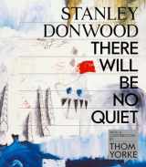 9781419737244-1419737244-Stanley Donwood: There Will Be No Quiet: The Artwork of Radiohead