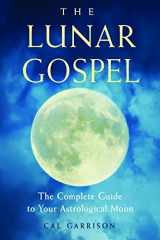 9781578636266-1578636264-The Lunar Gospel: The Complete Guide to Your Astrological Moon