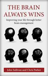 9781909273733-1909273732-The Brain Always Wins: Improving Your Life Through Better Brain Management