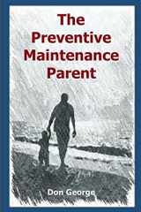 9780578172118-0578172119-The Preventive Maintenance Parent