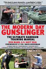 9781602399860-1602399867-Modern Day Gunslinger: The Ultimate Handgun Training Manual