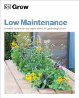9780744048124-0744048125-Grow Low Maintenance: Essential Know-how And Expert Advice For Gardening Success (DK Grow)