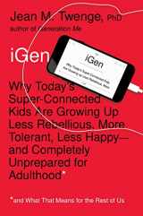 9781501151989-1501151983-iGen: Why Today's Super-Connected Kids Are Growing Up Less Rebellious, More Tolerant, Less Happy--and Completely Unprepared for Adulthood--and What That Means for the Rest of Us