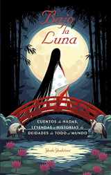 9788491456148-8491456147-Bajo la luna: Cuentos de hadas, leyendas e historias de deidades de todo el mundo (Spanish Edition)