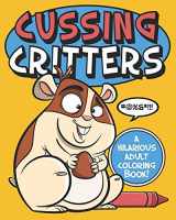 9781074781750-1074781759-Cussing Critters: An Adorable, Swearing Animals Adult Coloring Book