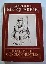 9781572230033-1572230037-Stories of the Old Duck Hunters (Gordon Macquarrie)