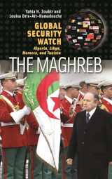9780313393778-031339377X-Global Security Watch―The Maghreb: Algeria, Libya, Morocco, and Tunisia