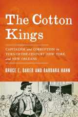 9780190211653-0190211652-The Cotton Kings: Capitalism and Corruption in Turn-of-the-Century New York and New Orleans