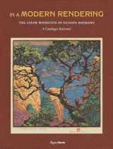 9780847864720-0847864723-In a Modern Rendering: The Color Woodcuts of Gustave Baumann: A Catalogue Raisonné