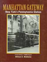 9780890241776-0890241775-Manhattan Gateway: New York's Pennsylvania Station (Golden Years of Railroading)