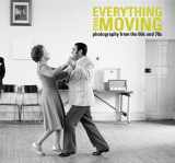 9780946372393-094637239X-Everything Was Moving: Photography from the 60s and 70s