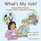 9781449046699-144904669X-What's My Job?: Helping Children Navigate the Rough Waters of Separation and Divorce
